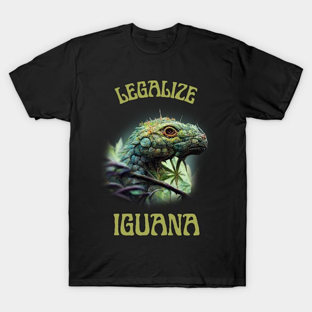 Funny Iguana Saying, Iguana Artwork, Legalize T-Shirt by maxdax